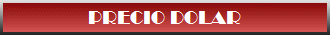 PRECIO DEL DOLAR EL DIA DE HOY EN EL MUNDO Y MEXICO