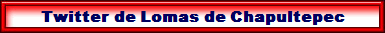 Nuestro Twitter  para  Lomas de Chapultepec Tv